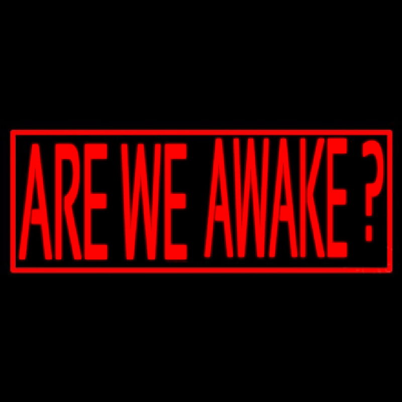 Are We Awake Enseigne Néon