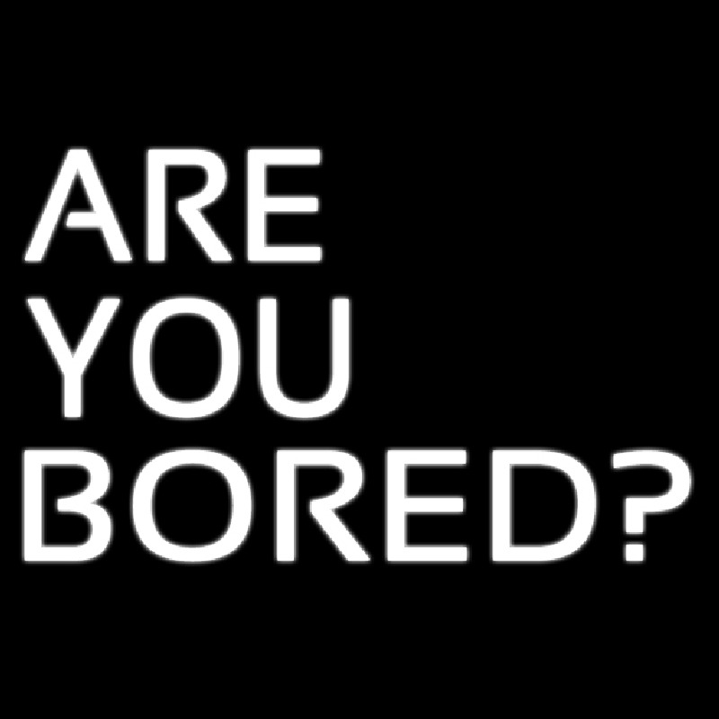 Are You Bored Enseigne Néon