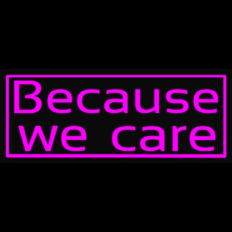 Because We Care Enseigne Néon