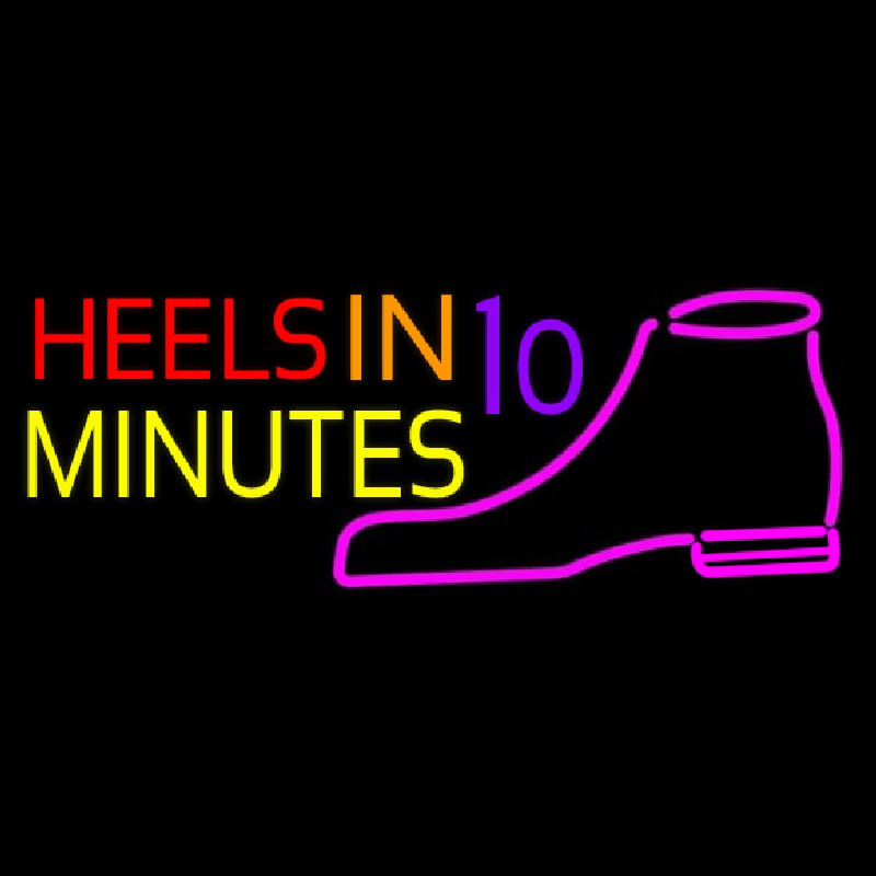 Heels In 10 Minutes Enseigne Néon