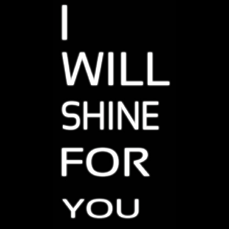 I Will Shine For U Enseigne Néon