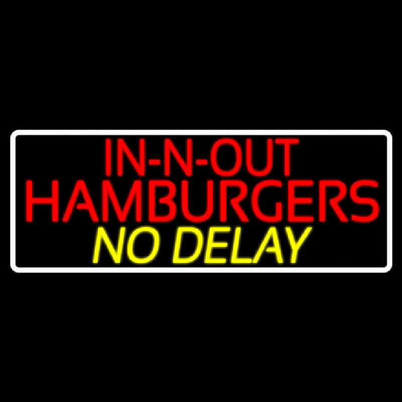 In N Out Hamburgers No Delay With Border Enseigne Néon