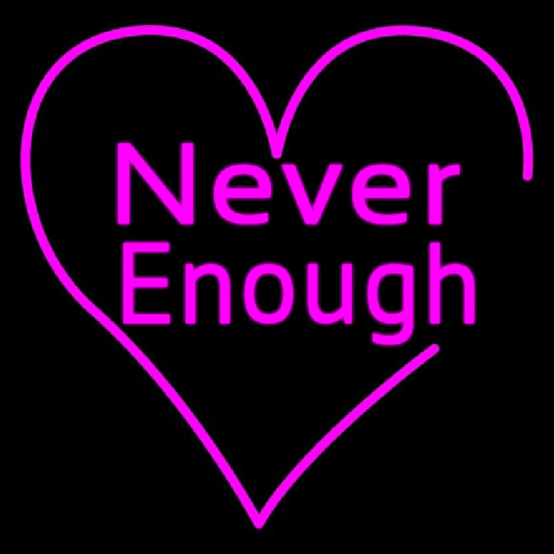 Never Enough Heart Enseigne Néon