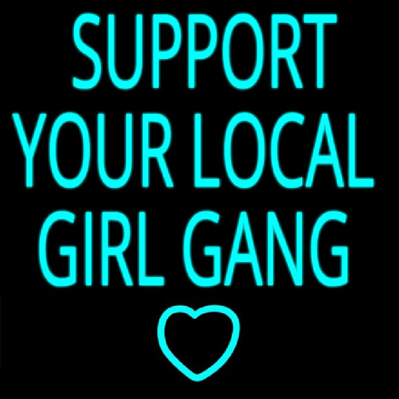 Support Your Local Girl Gang Enseigne Néon