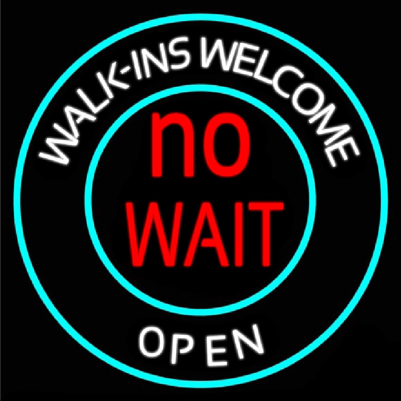 Walk Ins Welcome Open No Wait Enseigne Néon