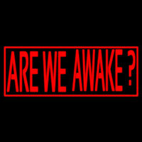 Are We Awake Enseigne Néon