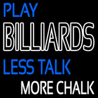 Play Billiards Less Talk More Chalk 2 Enseigne Néon